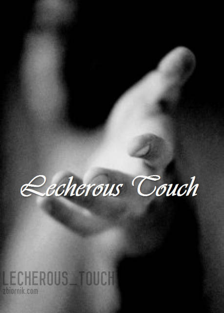 ... - lecherous_touch