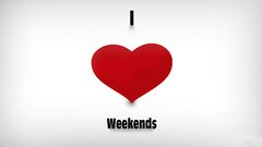 I LOVE WEEKEND