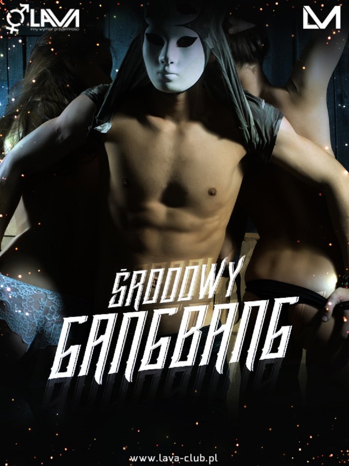 ŚRODOWY GANG BANG  w Clubie LaVa - LavaClub