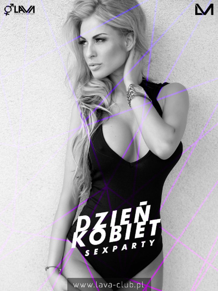DZIEŃ KOBIET – SEX PARTY - 05.03.2016 r. (sobota) - LavaClub
