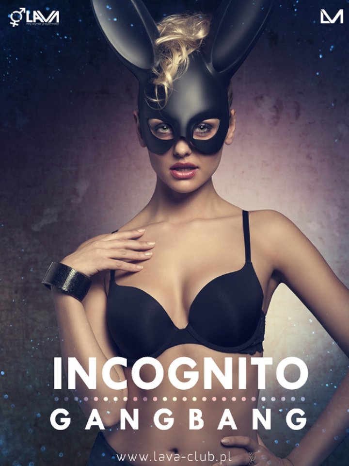 INCOGNITO GANG BANG - 09.04.2016 r. (sobota)  - LavaClub
