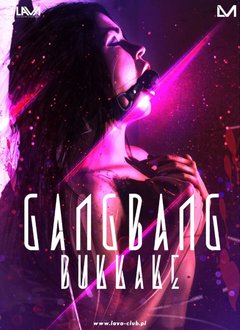 GANG BANG BUKKAKE - 13.01.2017 r. (piątek)