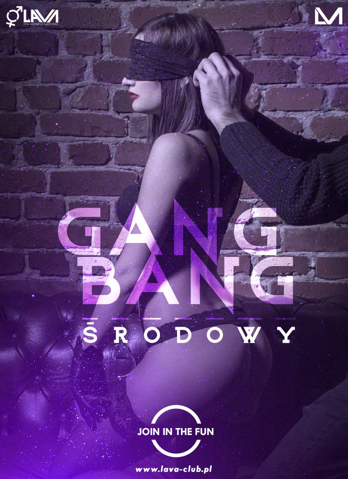 ŚRODOWY GANG BANG w Clubie LaVa - LavaClub