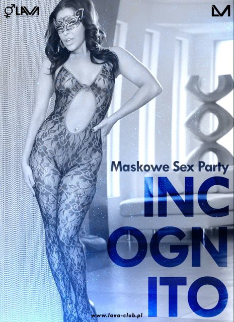 INCOGNITO SEX PARTY - MASKOWA IMPREZA - 06.05.2017 r. (sobota) - LavaClub