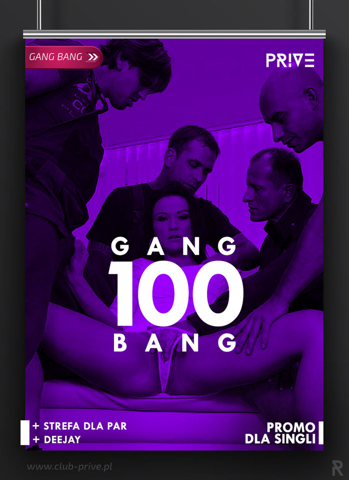 3.06.2017 SOBOTA - GANG BANG "100" + DJ - PriveClub