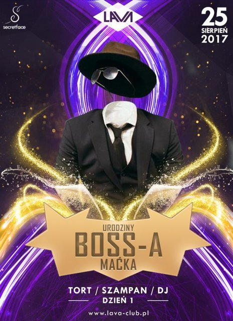 URODZINY BOSS-A MAĆKA/TORT/SZAMPAN/DJ *DZIEŃ 1* 25.08.2017 - LavaClub