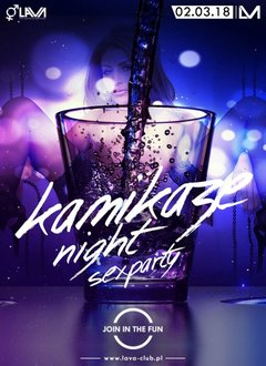 KAMIKAZE NIGHT - SEX PARTY - 02.03.2018 r. (piątek) w Lavie!