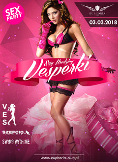 SEXY URODZINY VESPERKI - 03.03.2018 Euphoria Club Warszawa