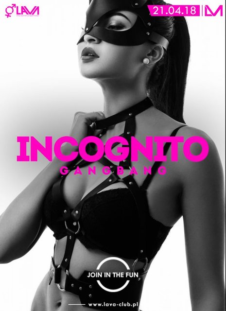 INCOGNITO GANG BANG - IMPREZA W MASKACH 21.04.2018 r. (sobota) - LavaClub
