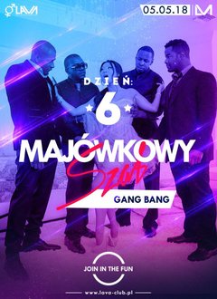 MAJÓWKOWY SZAŁ - GANG BANG 05.05.2018 r. (sobota)