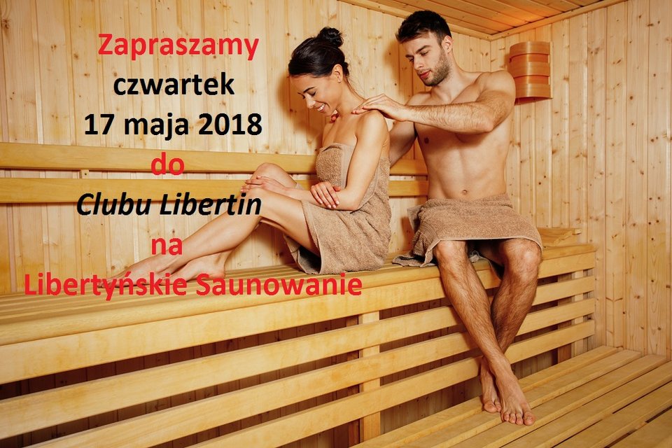 ZB czwartek 17 maja Libertyńskie Saunowanie.jpg - CLUBLIBERTIN