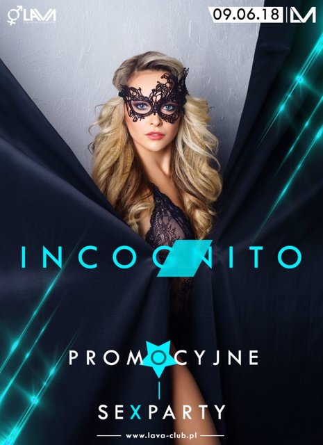 PROMOCYJNE INCOGNITO SEX PARTY - 09.06.2018 r. (sobota) - LavaClub