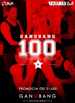 GANG BANG "100" PROMOCJA - WSTĘP PO 100 ZŁ* 14.07.2018 r.