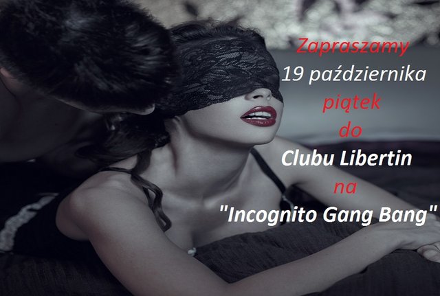 19 październik piątek Incognito Gang_Bang.jpg - CLUBLIBERTIN