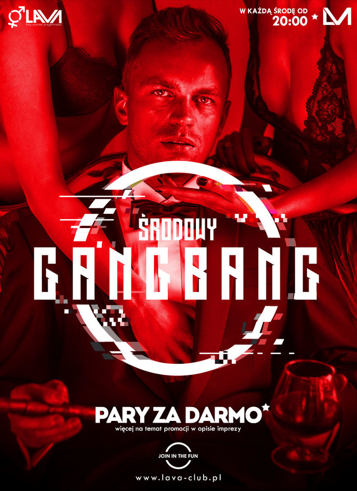 ŚRODOWY GANG BANG - TRZY PARY ZA DARMO* w Swingers Clubie LaVa! - LavaClub
