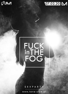 FUCK IN THE FOG - SEX PARTY - 07.02.2020 r. (piątek)