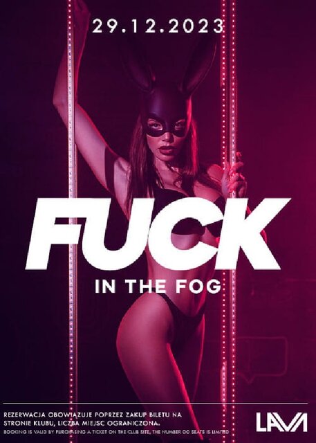 29.12.2023r. PIĄTEK - FUCK IN THE FOG - SEX PARTY - 20:00 - 04: - LavaClub
